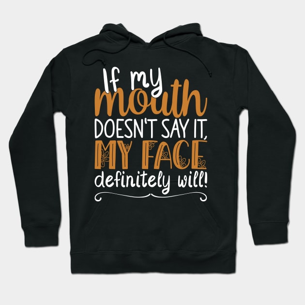 If My Mouth Doesnt Say It | White and Brown Text Womens Funny Hoodie by Estrytee